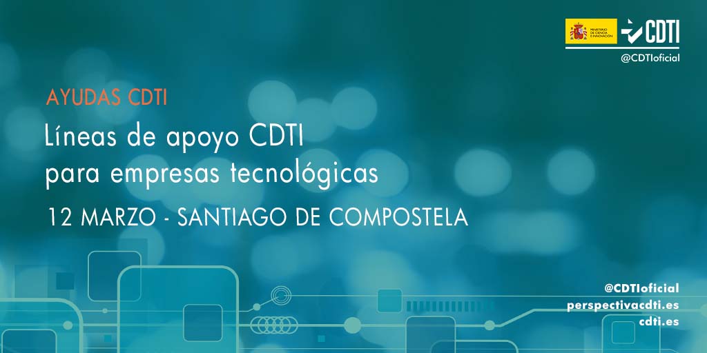 JORNADA CANCELADA: El CDTI presenta sus programas de ayudas para las empresas innovadoras en Santiago de Compostela