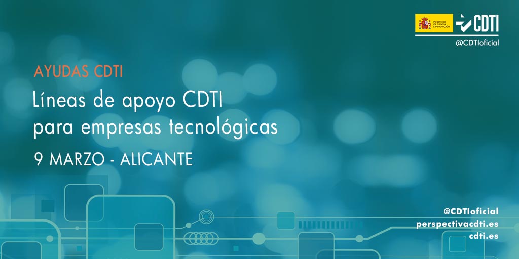 El CDTI presenta en Alicante sus líneas de apoyo para innovación dirigidas a empresas tecnológicas en Alicante
