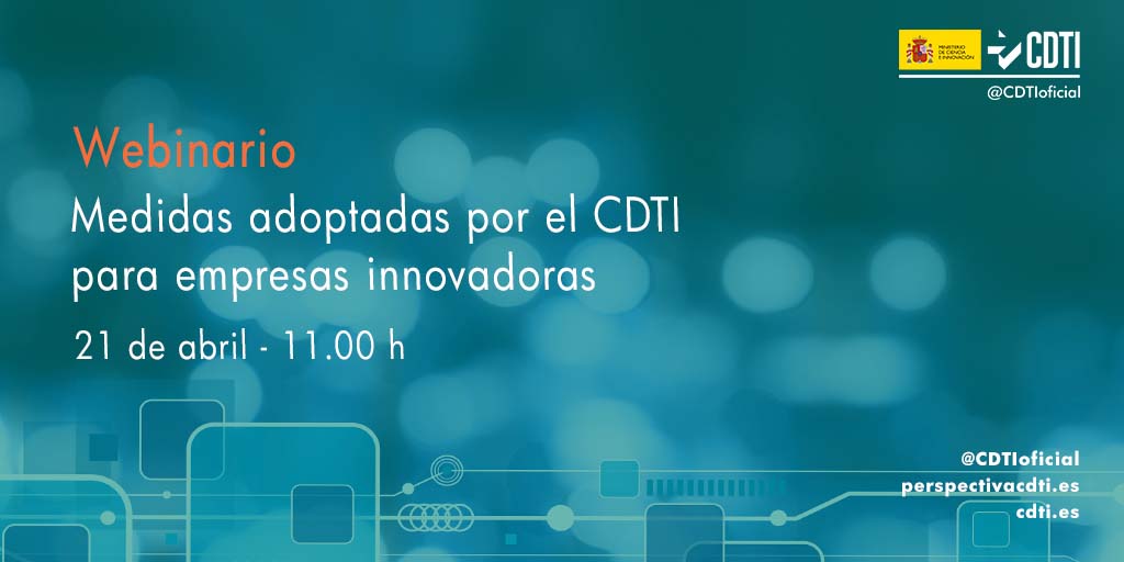 El CDTI organiza un webinario para explicar las recientes medidas adoptadas para impulsar la innovación empresarial